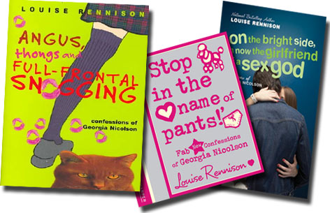 Three books with vibrant teen age covers, titles read Angus, thongs and full frontal snogging, Stop in the name of pants and On the bright side I am now the girlfriend of a sex god.