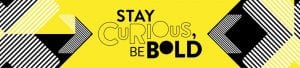 University of Brighton, Stay Curious, Be Bold
