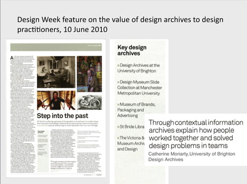 A PowerPoint slide from a presentation done by Dr Catherine Moriarty, showing the Design Week magazine featuring the importance of the Design Archives to design practitioners. Published in June 10, 2010.