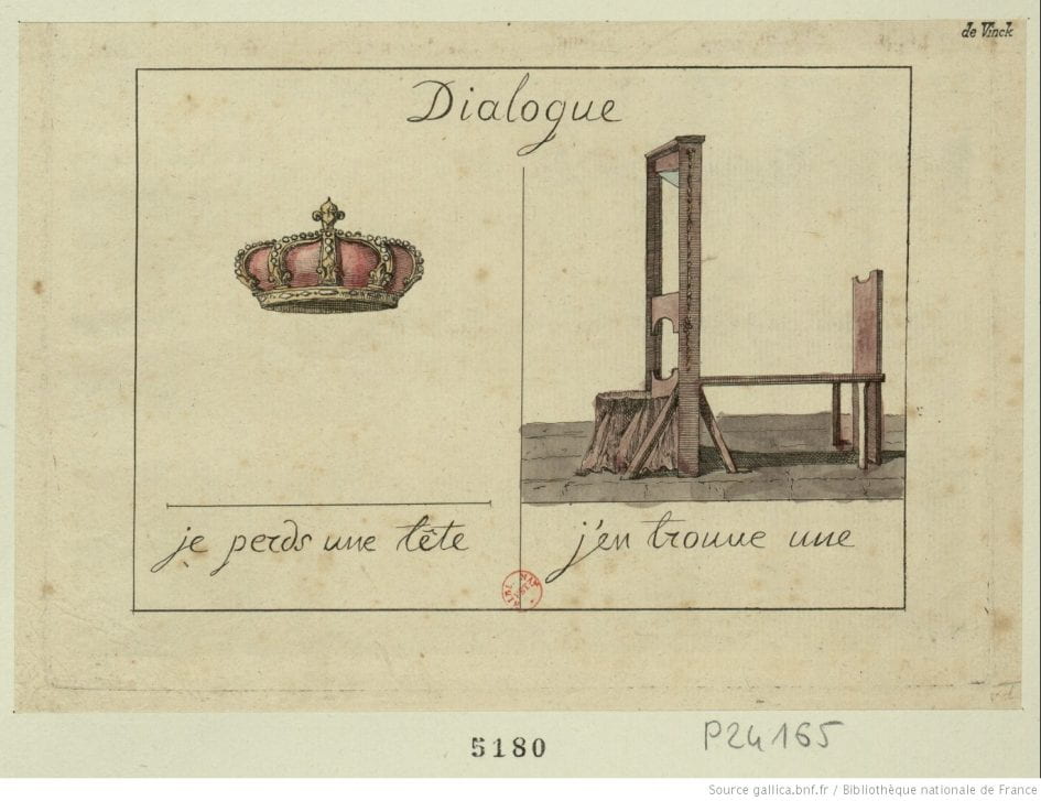 Antiquarian postcard with French revolution design. In two halves, the first a drawing of a crown reads je perds une tete, I lose a head. The second panel has a guillotine and reads j'en trouve une, I find one.