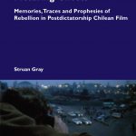 Publication: Picturing ghosts: Memories, traces and the prophesies of rebellion in postdictatorship Chilean film