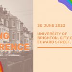 LGBTQ+ Housing Conference 30/06/2022 Switchboard, in partnership with the CORE TSG University of Brighton  and Clarion Futures