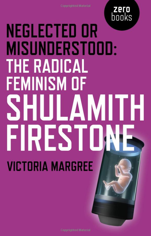 The radical feminism of Shulamith Firestone by Victoria Margree