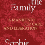 Dr Sophie Lewis workshop and lecture on new book Abolish the Family (Fri 7 Oct)