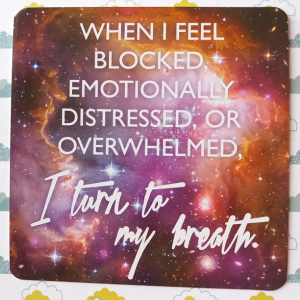 When I feel blocked, emotionally distressed, or overwhelmed, I turn to my breath.