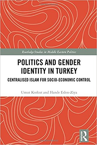 Hande Eslen's New Book - Politics and Gender Identity in Turkey: Centralised Islam for Socio-Economic Control